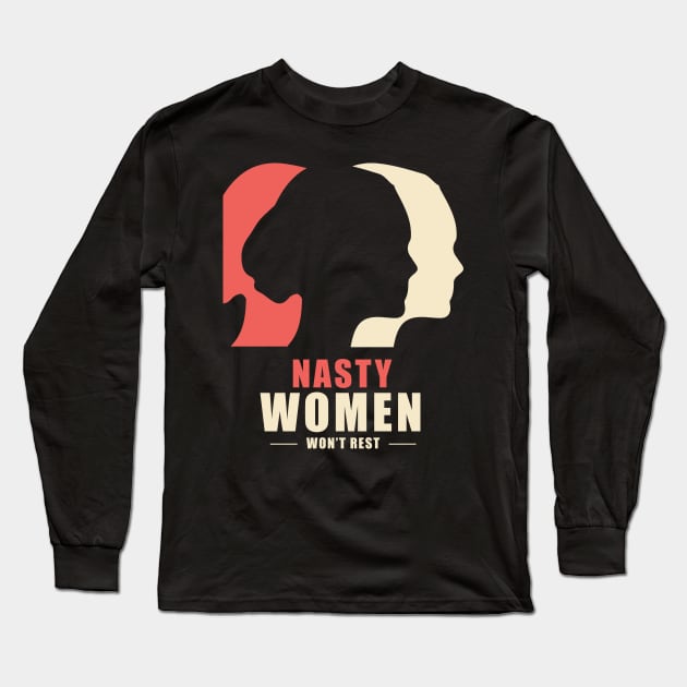 Nasty Women Won't Rest March Washington Long Sleeve T-Shirt by TheFlying6